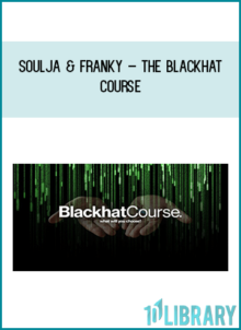 Soulja & Franky – The Blackhat Course