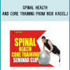 Spinal Health and Core Training from Rick Kaselj at Midlibrary.com