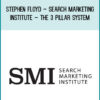 Stephen Floyd – Search Marketing Institute – The 3 Pillar System