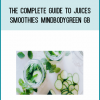 The Complete Guide To Juices & Smoothies - MindBodyGreen GB from Joe Cross at Midlibrary.com