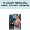 The MP6 Power and Mass Cycle Workout Videos from John Hansen at Midlibrary.com