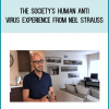 The Society's Human Anti Virus Experience from Neil Strauss at Midlibrary.com