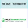 Todd Brown – Your Winning Offer