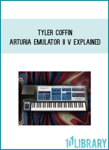 Tyler Coffin – Arturia Emulator II V Explained at Midlibrary.net