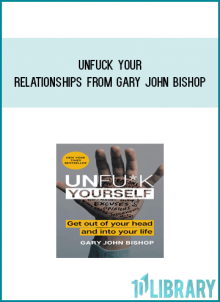 Unfuck your Relationships from Gary John Bishop at Midlibrary.com