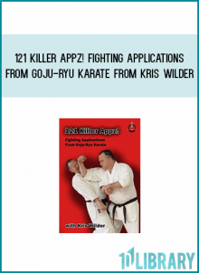 121 Killer Appz! Fighting Applications From Goju-Ryu Karate from Kris Wilder at Midlibrary.com