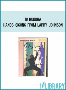 18 Buddha Hands Qigong from Larry Johnson at Midlibrary.com