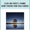 Clear and perfect channel - Divine freedom from Kenji Kumara at Midlibrary.com