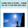Clearing Curses in Seconds - Changing Bad Luck to Good from Judith Swack at Midlibrary.com