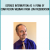 Defense Interruption as a Form of Compassion Webinar from Jon Frederickson at Midlibrary.com