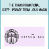 Detox Dudes - The Transformational Sleep Upgrade from Josh Macin at Midlibrary.com