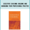 Executive Coaching Building and Managing Your Professional Practice from Lewis Stern at Midlibrary.com