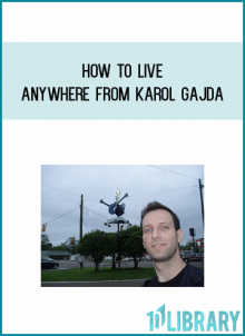 How To Live Anywhere from Karol Gajda at Midlibrary.com