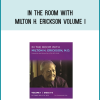 In the Room with Milton H. Erickson Volume I at Midlibrary.net