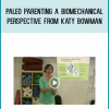 PALEO PARENTING A Biomechanical Perspective from Katy Bowman at Midlibrary.com