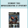 Secondary Tools - Improvised Weapons of Opportunity from Lee Morrison at Midlibrary.com