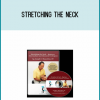 Stretching the Neck – Beginner Intermediate and Advanced Techniques from Joseph Muscolino at Midlibrary.com