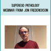 SuperEgo Pathology Webinar from Jon Frederickson at Midlibrary.com