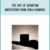 The Art Of Quantum Meditation from Kenji Kumara at Midlibrary.com