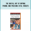 The Brutal Art of Ripping, Poking, and Pressing Vital Targets from Loren W. Christensen at Midlibrary.com