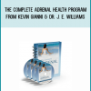 The Complete Adrenal Health Program from Kevin Gianni & Dr. J. E. Williams at Midlibrary.com