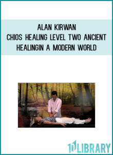 Alan Kirwan – Chios Healing Level TWO – Ancient Healing in a Modern World
