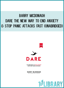 Barry McDonagh – Dare The New Way to End Anxiety and Stop Panic Attacks Fast (Unabridged)