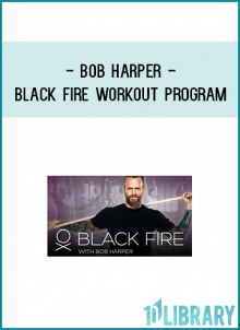 Black Fire is a 60-day program that will help you transform your body. Designed by celebrity trainer Bob Harper, Black Fire focuses on