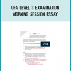 The CFA Program includes a series of three exams; Levels I, II, and III. The exams: