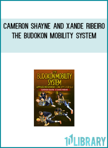 Cameron Shayne and Xande Ribeiro – The Budokon Mobility System - Copy