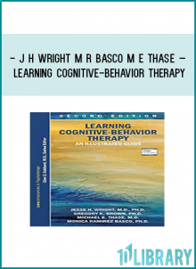 J H Wright M R Basco M E Thase – Learning Cognitive-Behavior Therapy: An Illustrated Guide