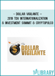 The Dollar Vigilante’s (TDV) third annual Internationalization & Investment Summit was an entire day-long event held February 19th, in Acapulco, Mexico. And now its available to you, on demand.