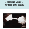 he Full Body Orgasm takes an explicit, tantalizing look into the world of full-body female orgasms.