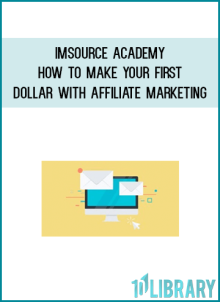 IMSource Academy – How To Make Your First Dollar With Affiliate Marketing
