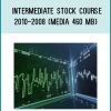 Intermediate Stock Course 2010-2008 (Media 460 MB)