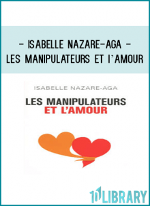 Isabelle Nazare-Aga - Les Manipulateurs et I’amour