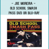 JOE MOREIRA - OLD SCHOOL SMASH PASS DVD OR BLU-RAY