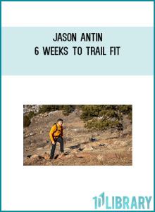 Jason Antin – 6 Weeks to Trail Fit