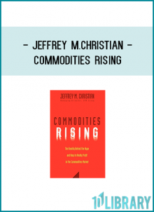 “Commodities Rising, part memoir and part investment guide, provides a unique and practical perspective that is based on a rare combination of professional experiences.”