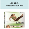 Jill Miller - Pranamaya Yoga DVDs
