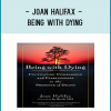 Joan Halifax - BEING WITH DYING
