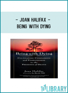 Joan Halifax - BEING WITH DYING