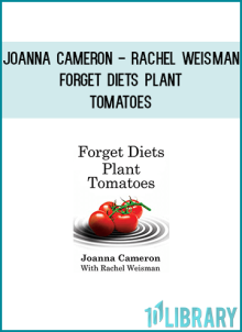 Joanna Cameron – Rachel Weisman – Forget Diets Plant Tomatoes 37 Exercises, 7 Steps to stop emotional eating