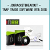 Jobracketbreakout – Trap Trade Software (Feb 2015)