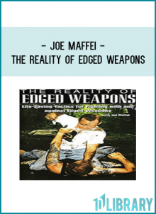 Joe Maffei - The Reality of Edged Weapons