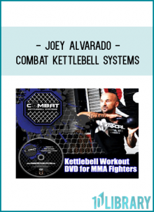 Joey Alvarado - Combat Kettlebell Systems