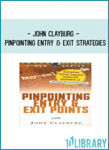 John Clayburg - Pinpointing Entry & Exit Strategies - Copy