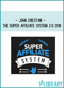 John Crestani - The Super Affiliate System 2.0 2018