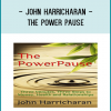 John Harricharan - The Power Pause