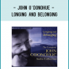 John O’Donohue - LONGING AND BELONGING